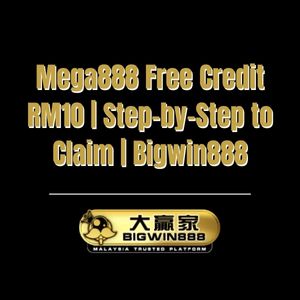 Mega888 Free Credit RM10 | Step-by-Step to Claim | Bigwin888 - Bigwin888